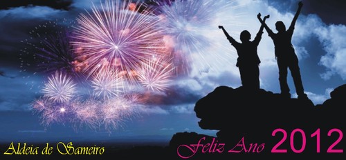 Aldeia de Sameiro, deseja Feliz Ano de 2012!!!