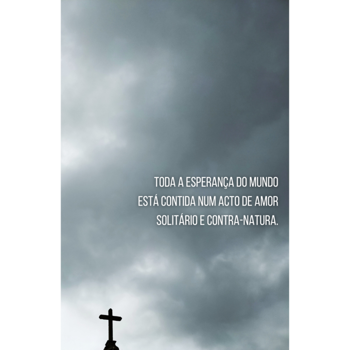 Toda a esperança do mundo está contida num acto 