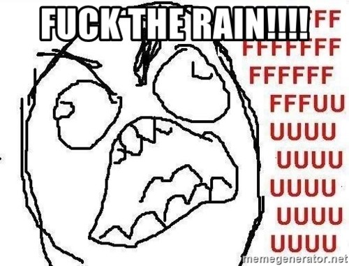 fuck-the-rain.jpg fuck-the-rain.jpg